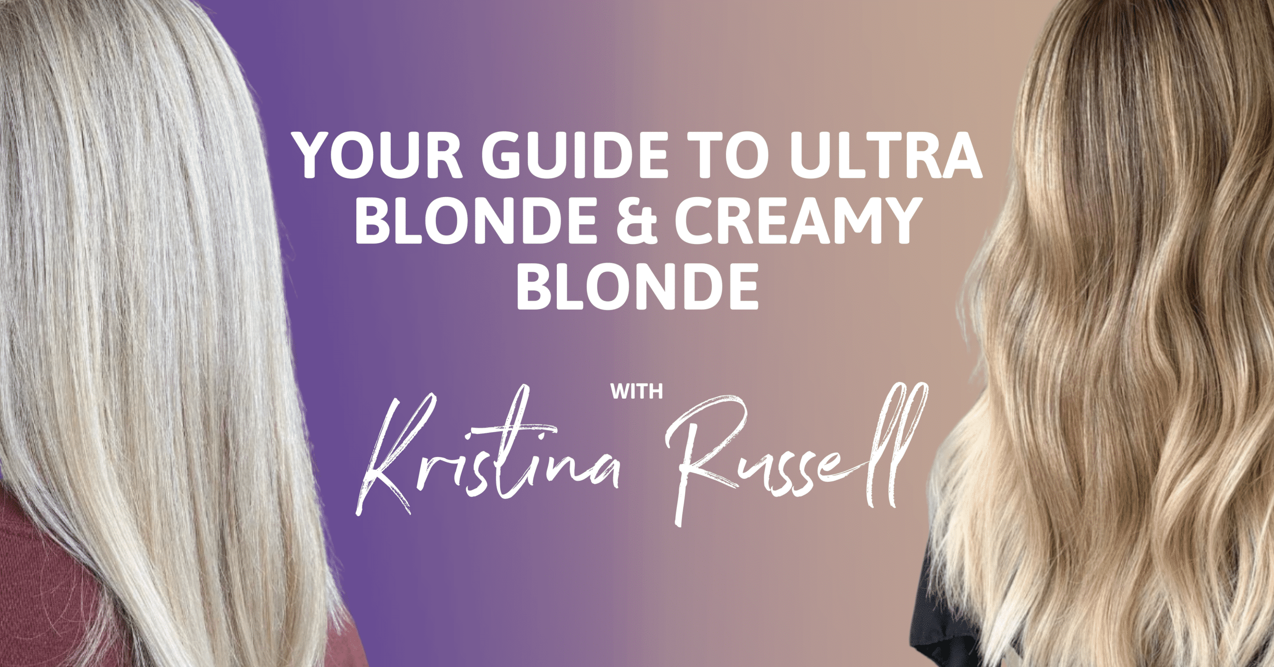 Your guide to Ultra blonde and creamy blonde blog banner showing two models, one with platinum hair, one with warm blonde hair.